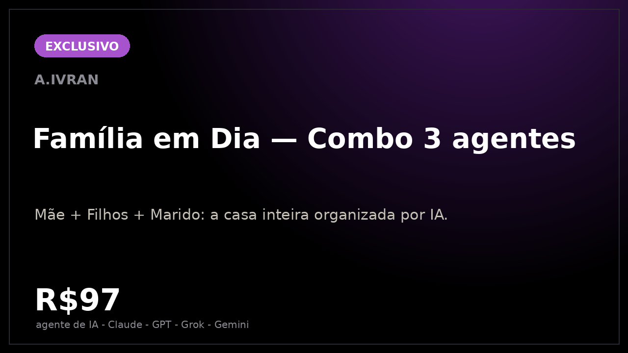 Família em Dia — Combo 3 agentes